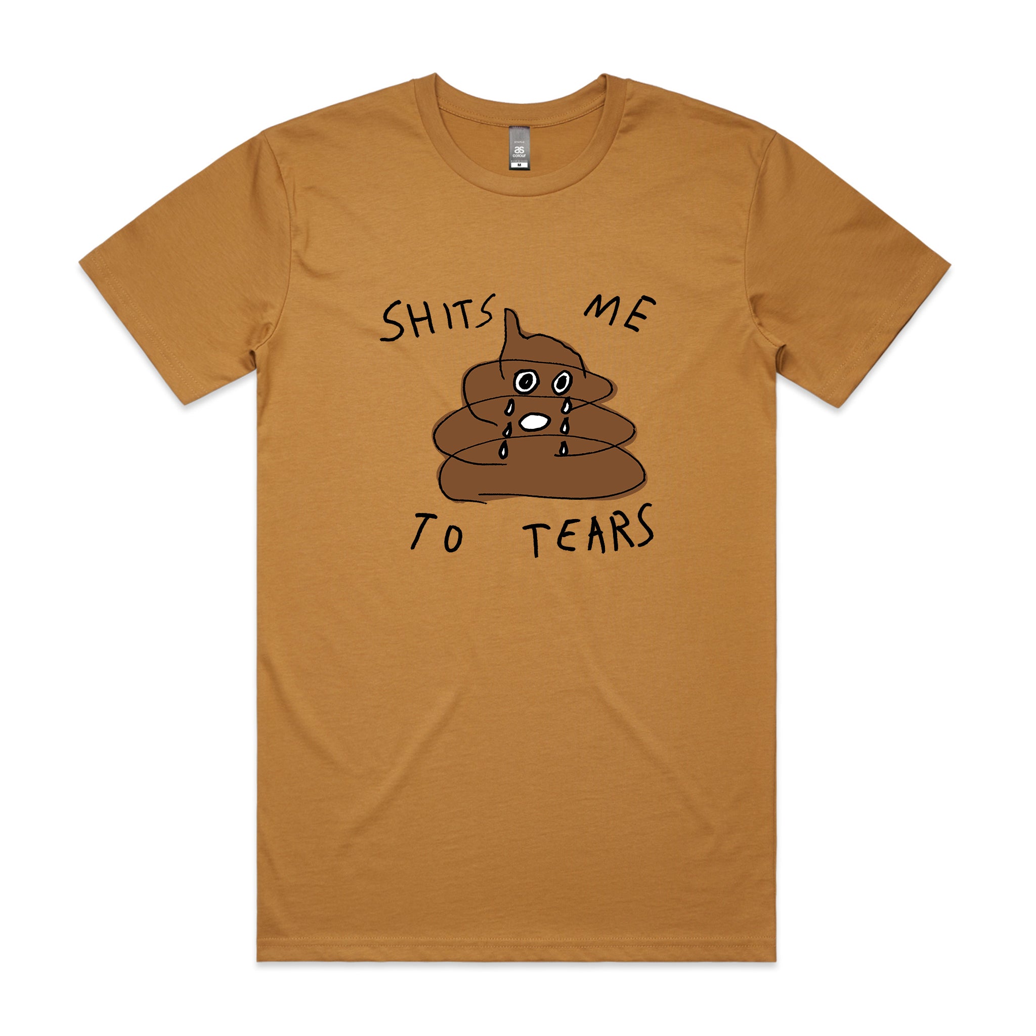 Shits Me To Tears Tee
