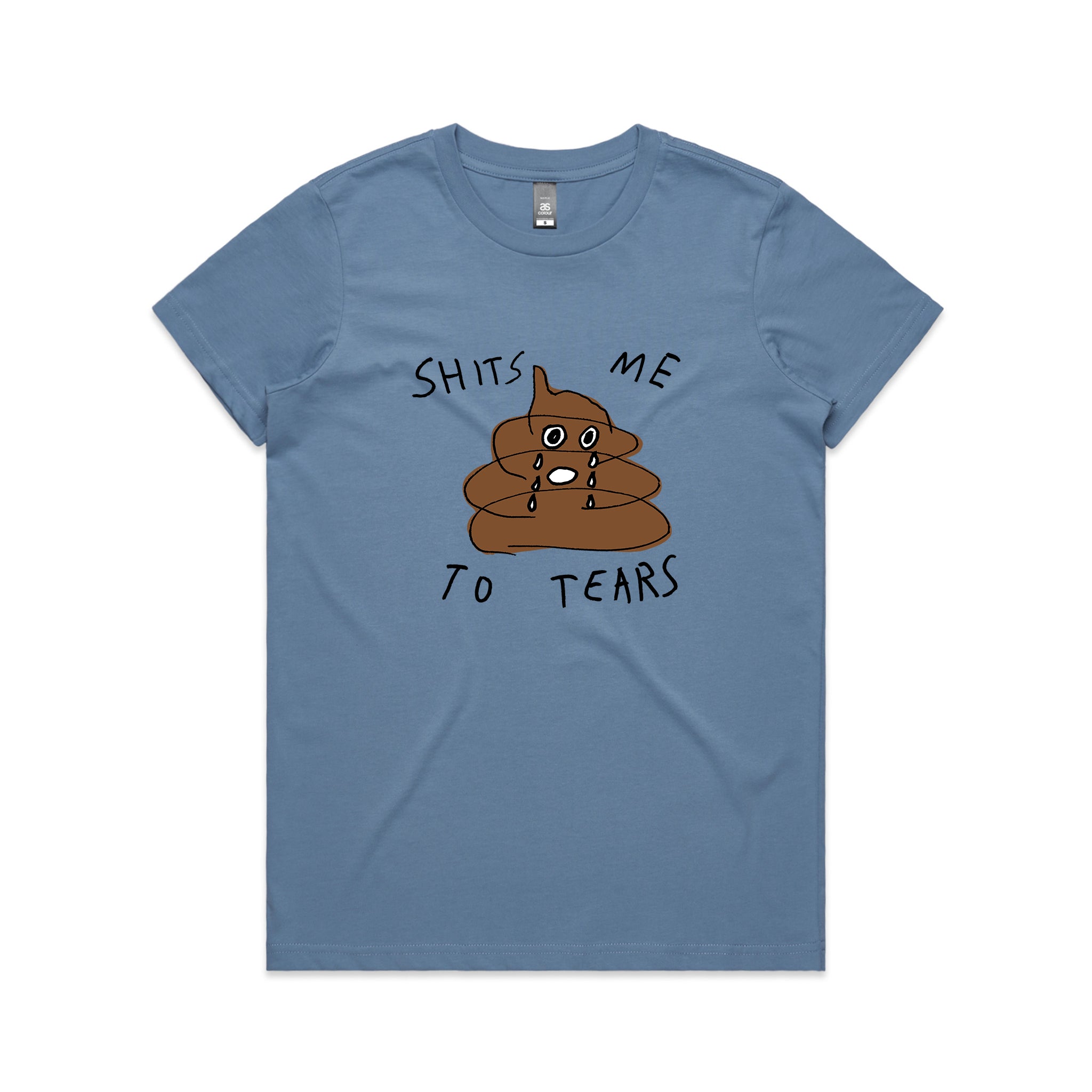 Shits Me To Tears Tee