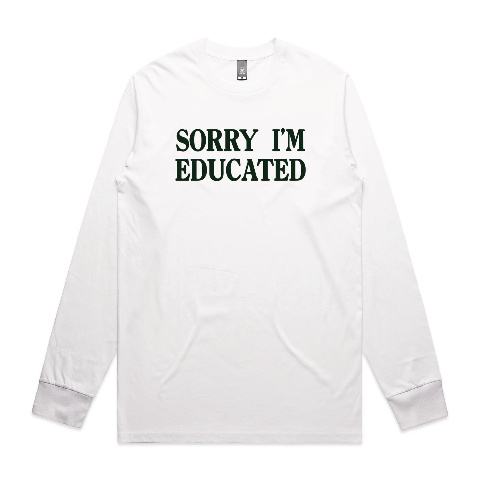 White long sleeve t-shirt with Sorry I'm Educated graphic by Lonely Kids Club
