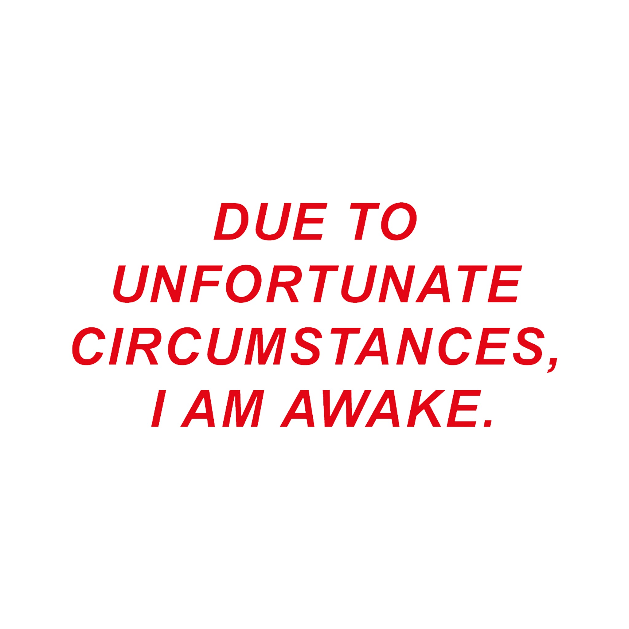 Unfortunate Circumstances Tee