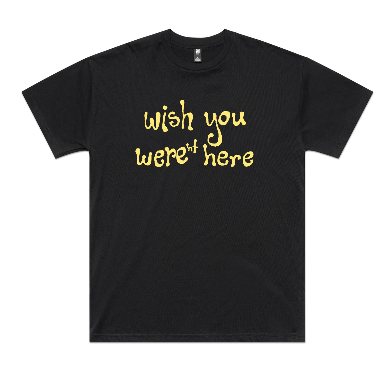 Wish You Weren't Here Tee