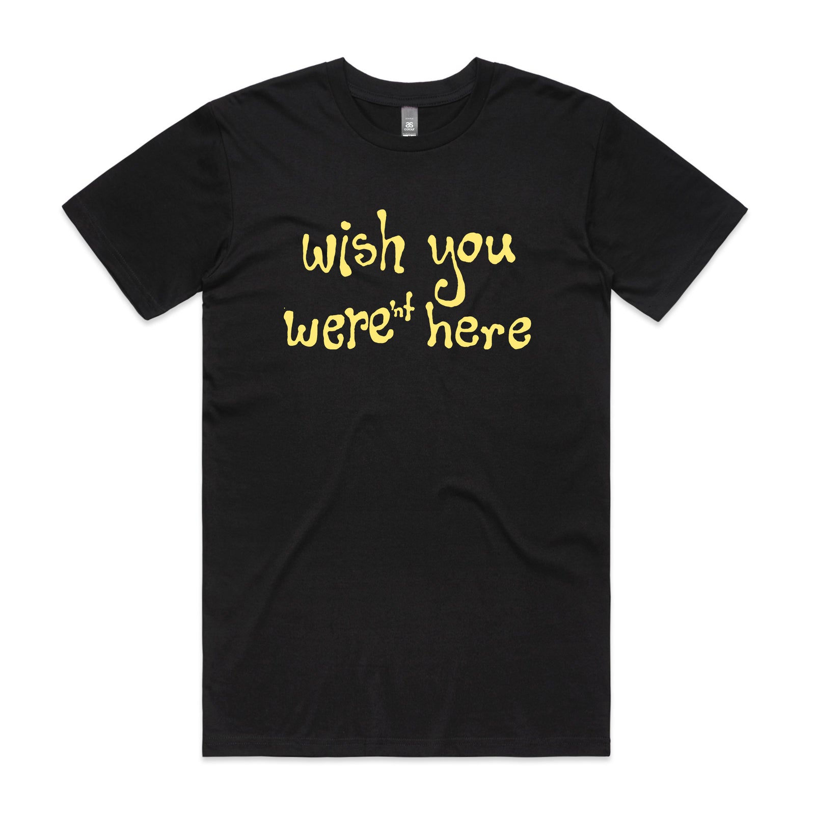 Wish You Weren't Here Tee