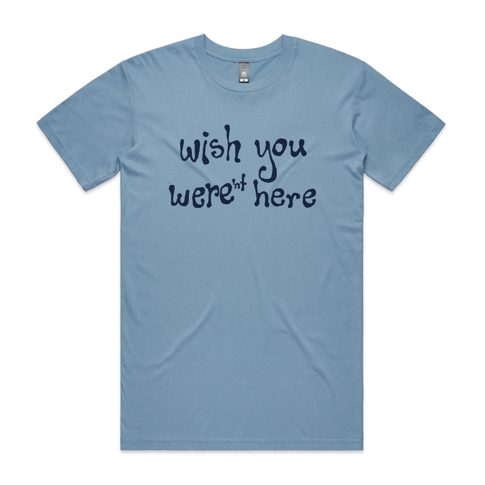Wish You Weren't Here Tee