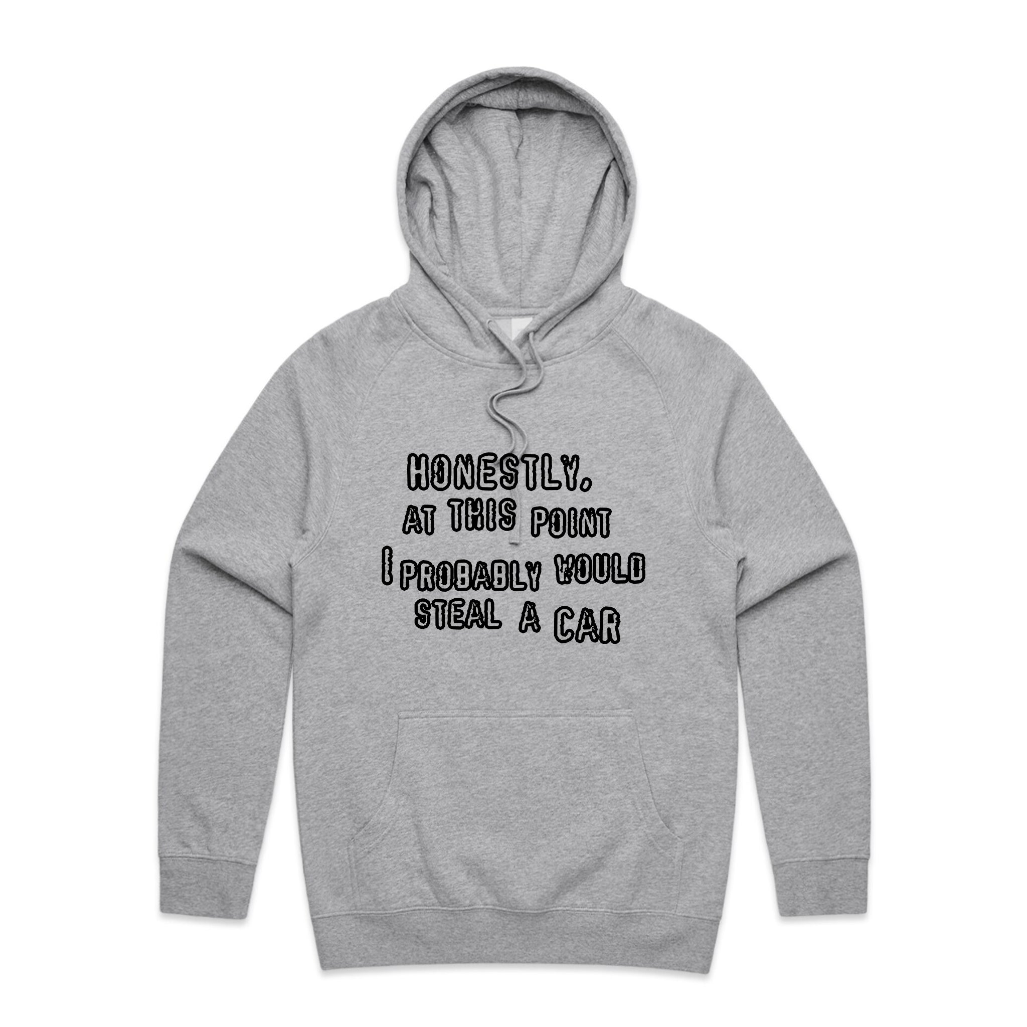 Would Steal A Car Hoodie
