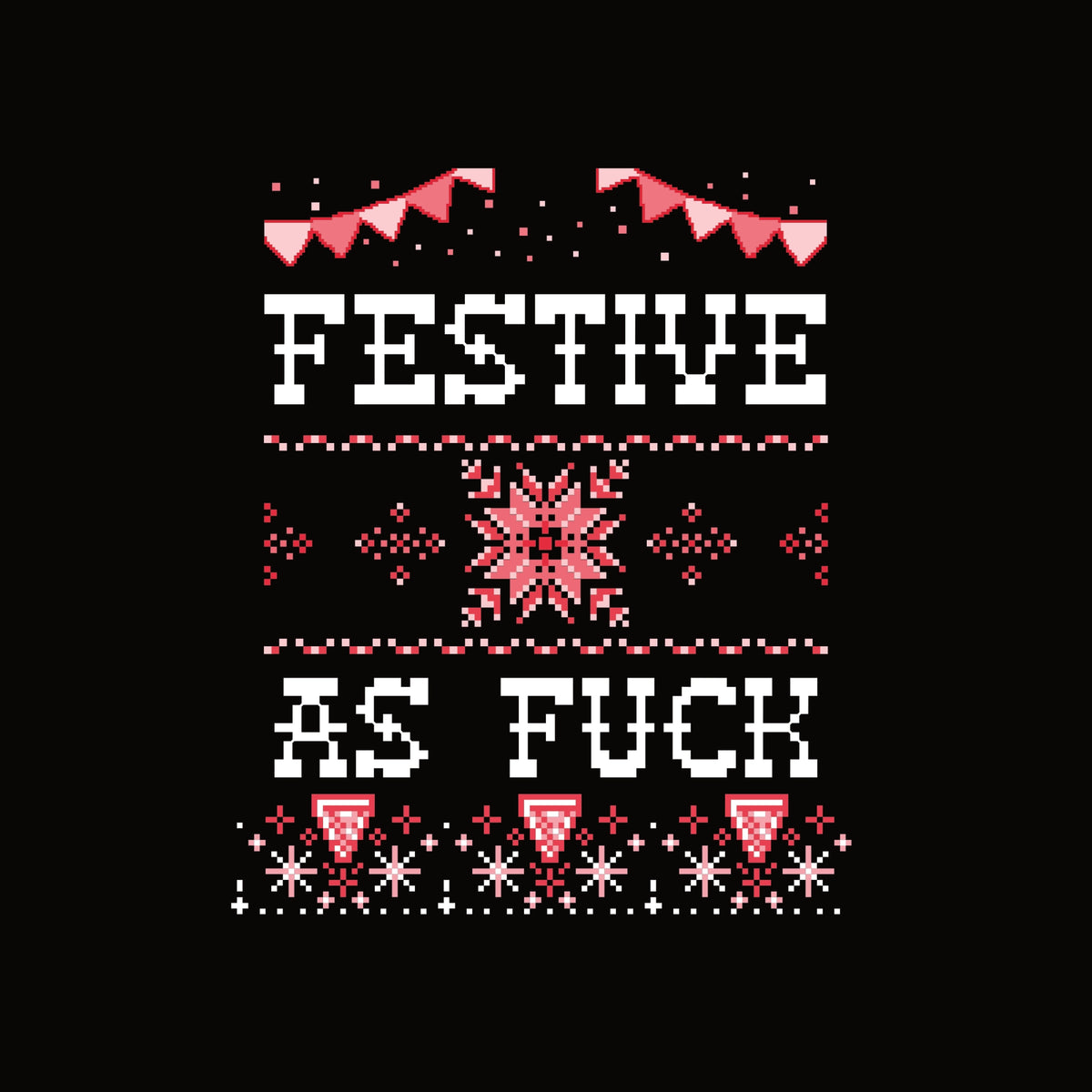 Festive As Fuck t-shirt by Lonely Kids Club