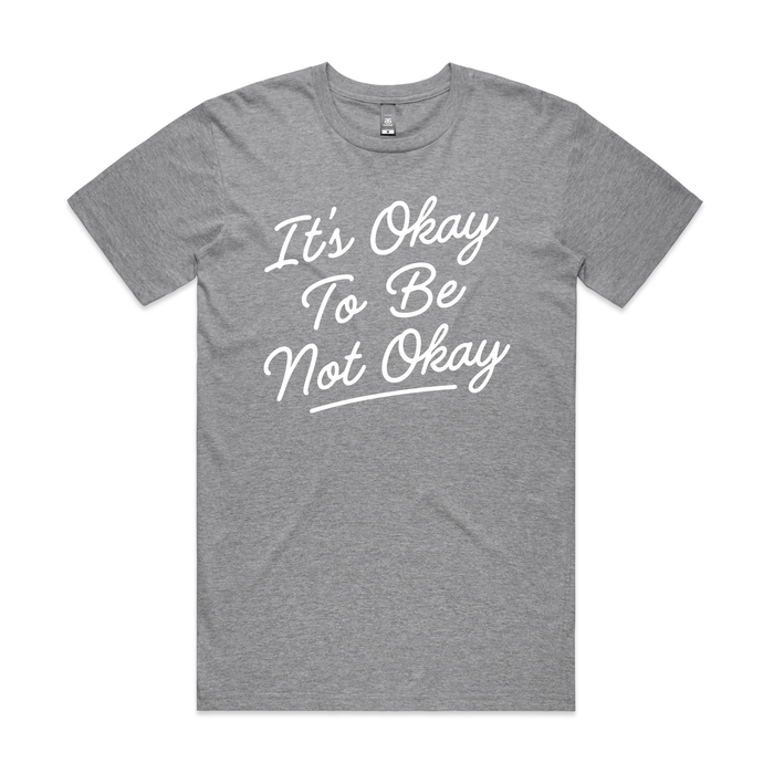 It's Okay To Be Not Okay Tee