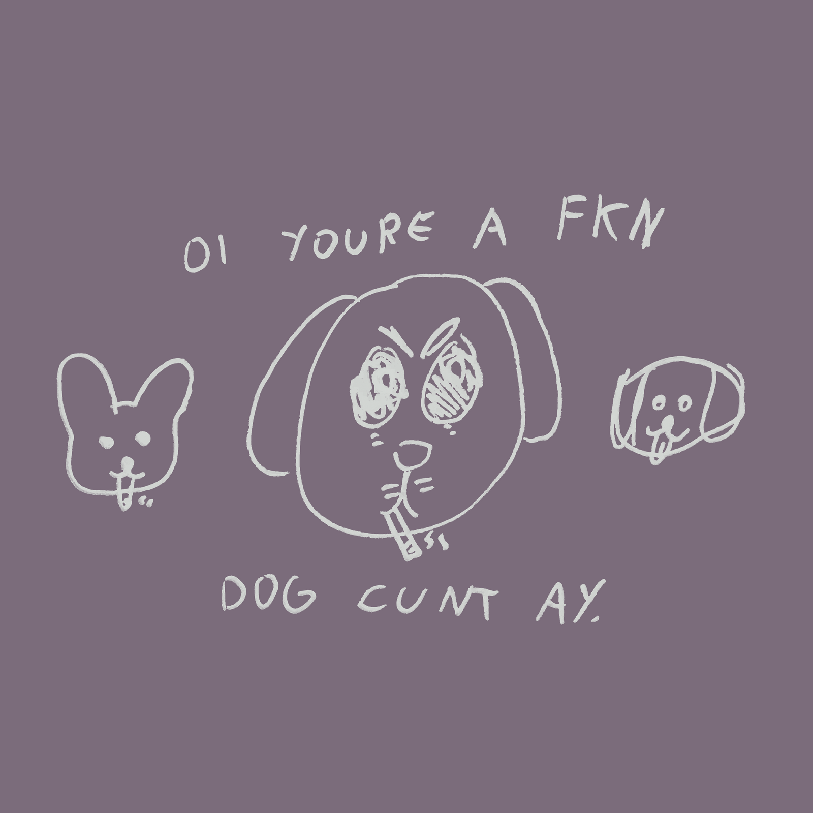 Youre A Dog t-shirt by Lonely Kids Club