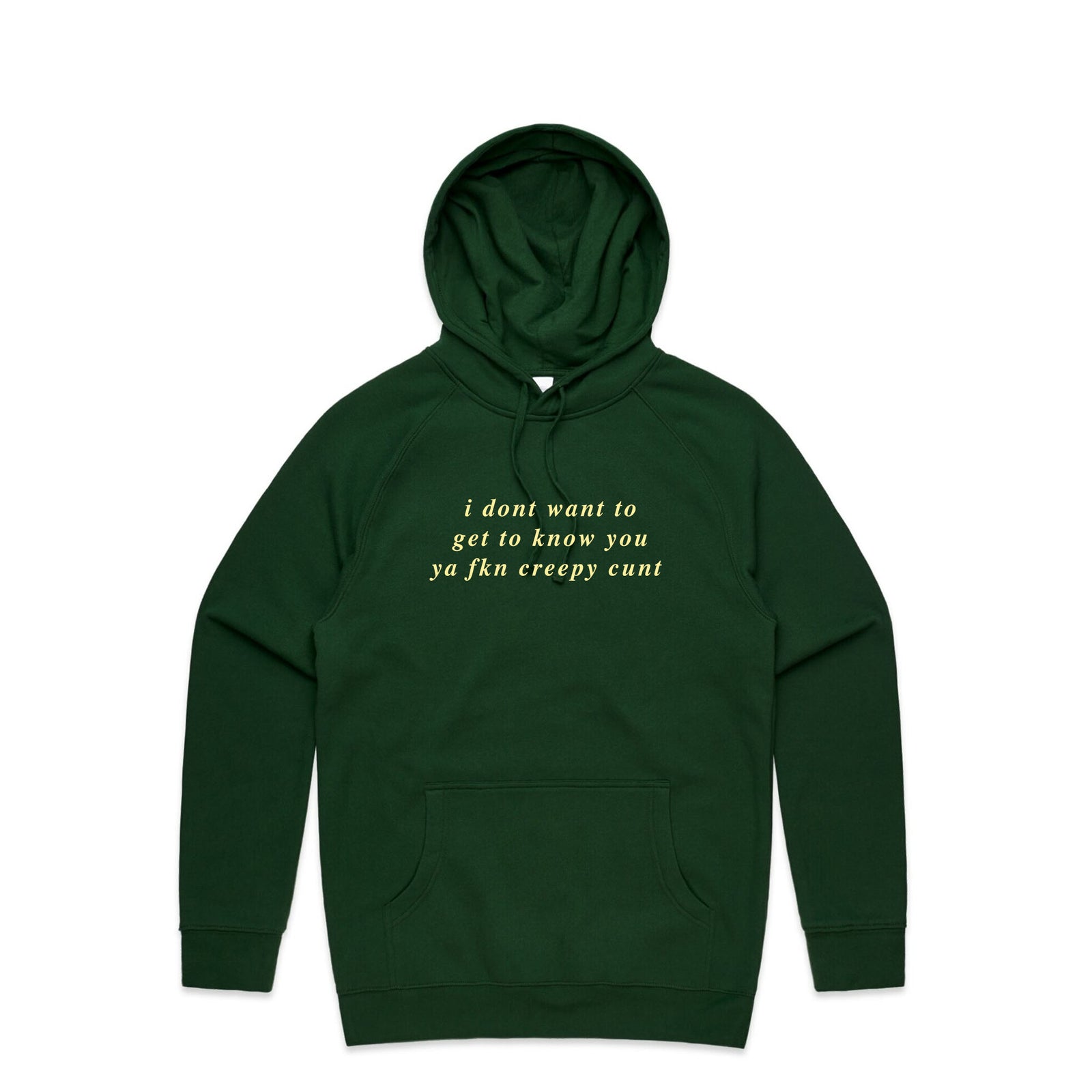Forest Green regular hoodie with Don't Want To Get To Know You Hoodie graphic by Lonely Kids Club