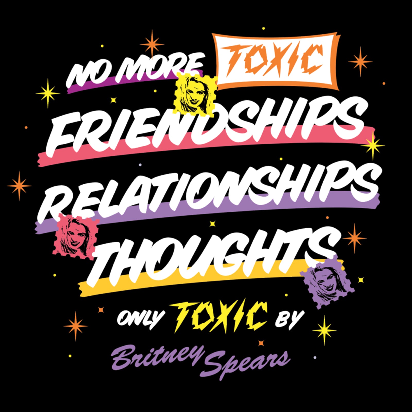 T-shirt with the text 'no more toxic friendships, relationships, thoughts, only toxic by Britney Spears' in colourful retro comic-style lettering by Lonely Kids Club