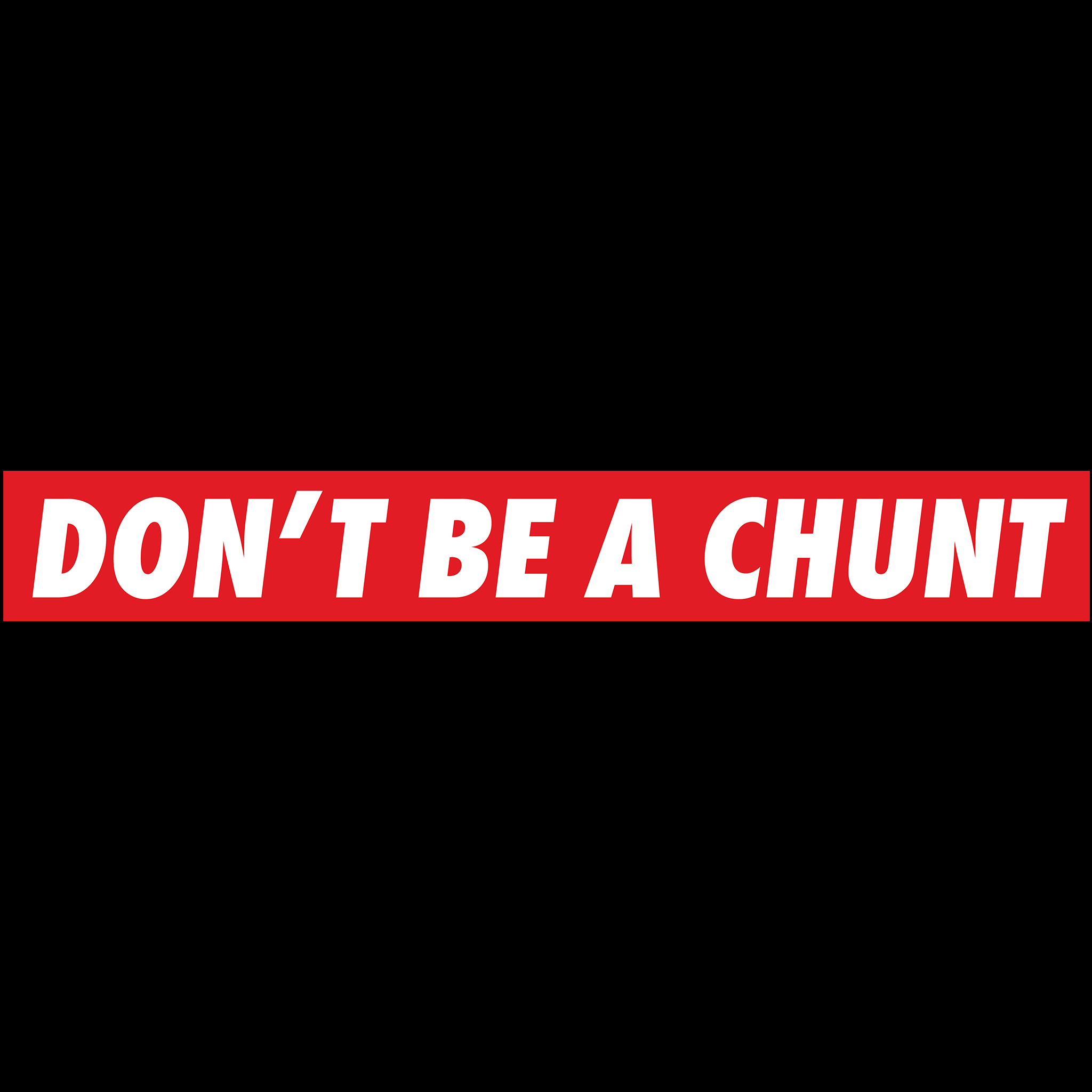 Don't Be A Chunt Shorts