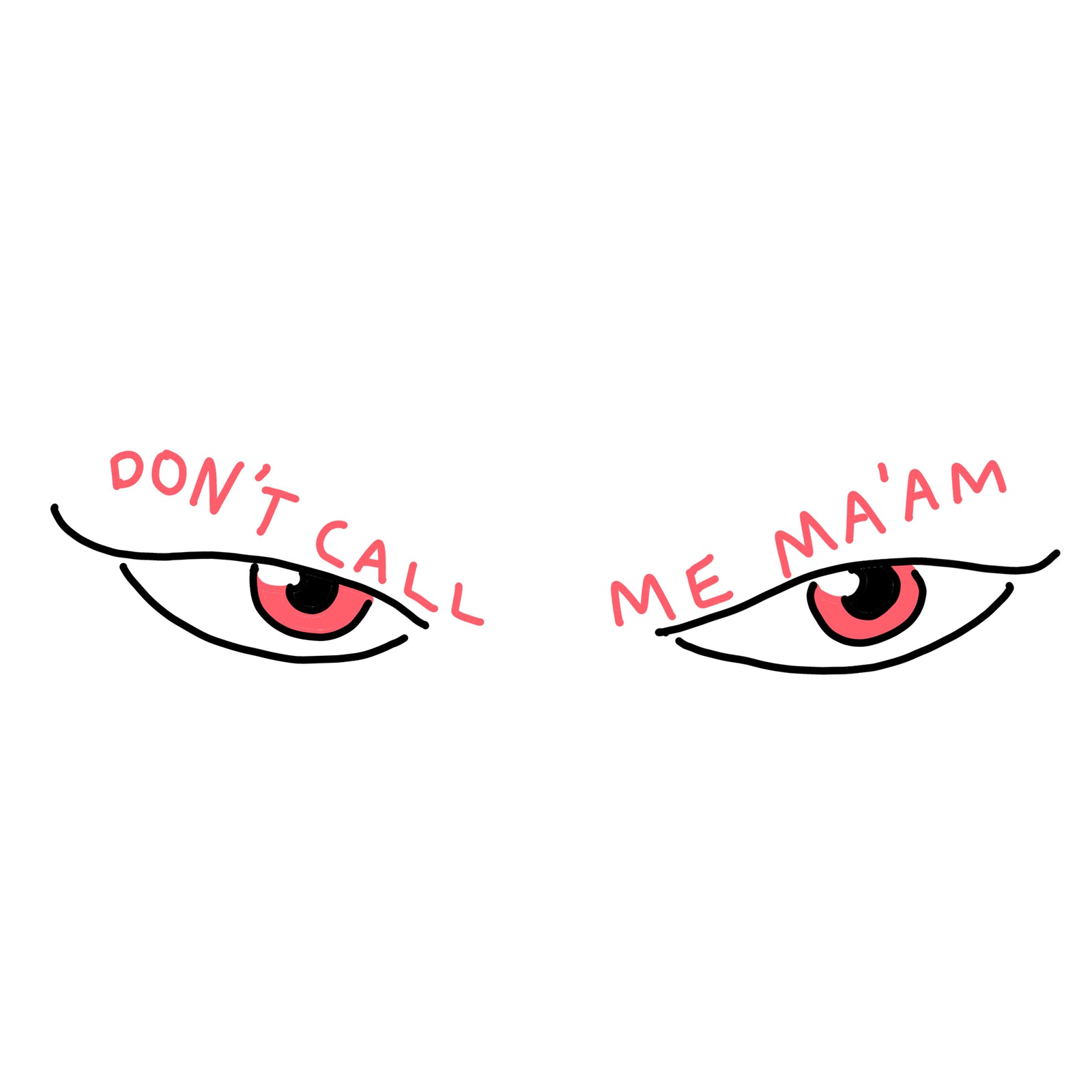 Don’t Call Me Ma'am t-shirt by Lonely Kids Club