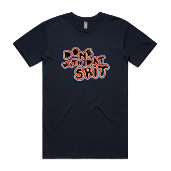 Done With Dat Shit Tee