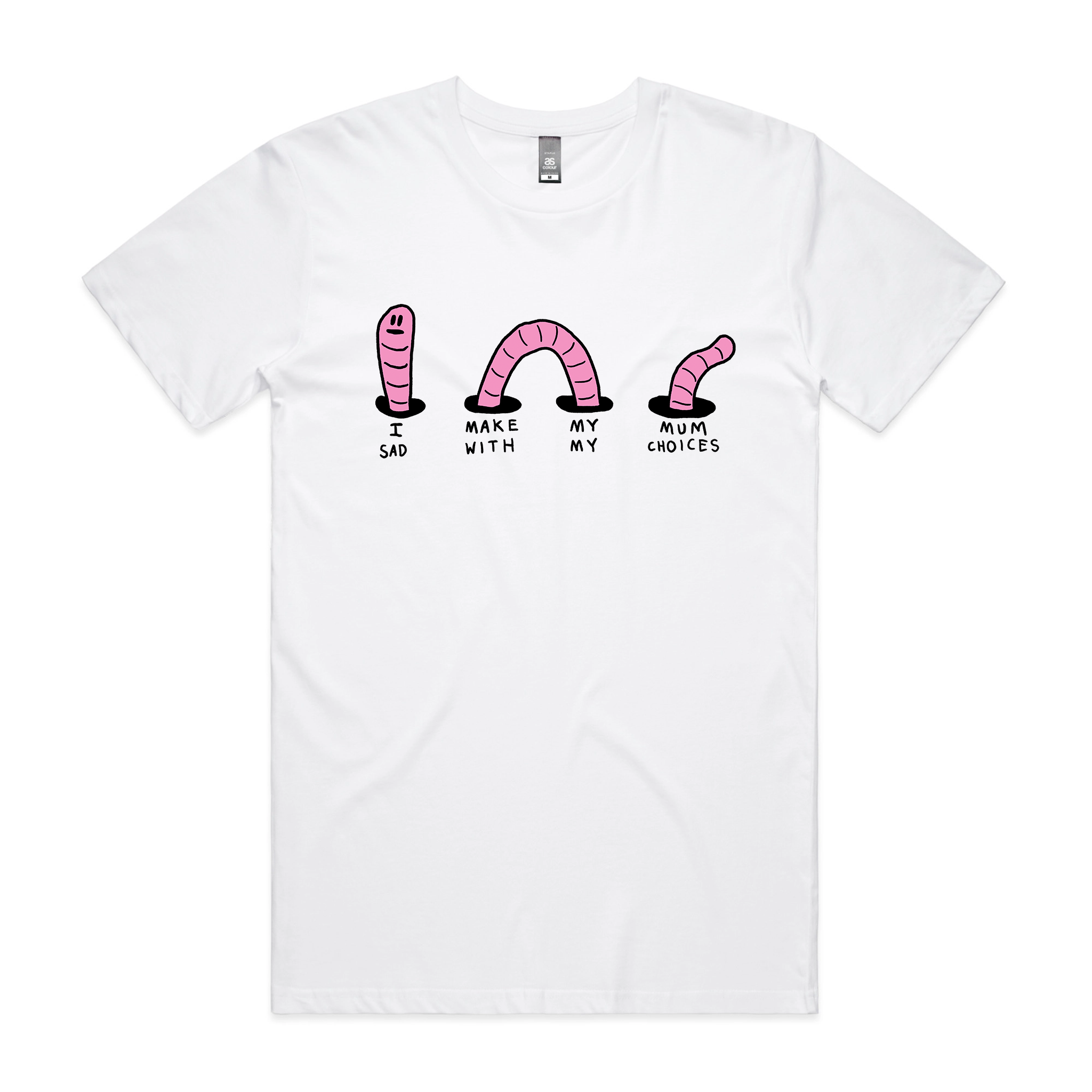 I Make My Mum Sad Tee