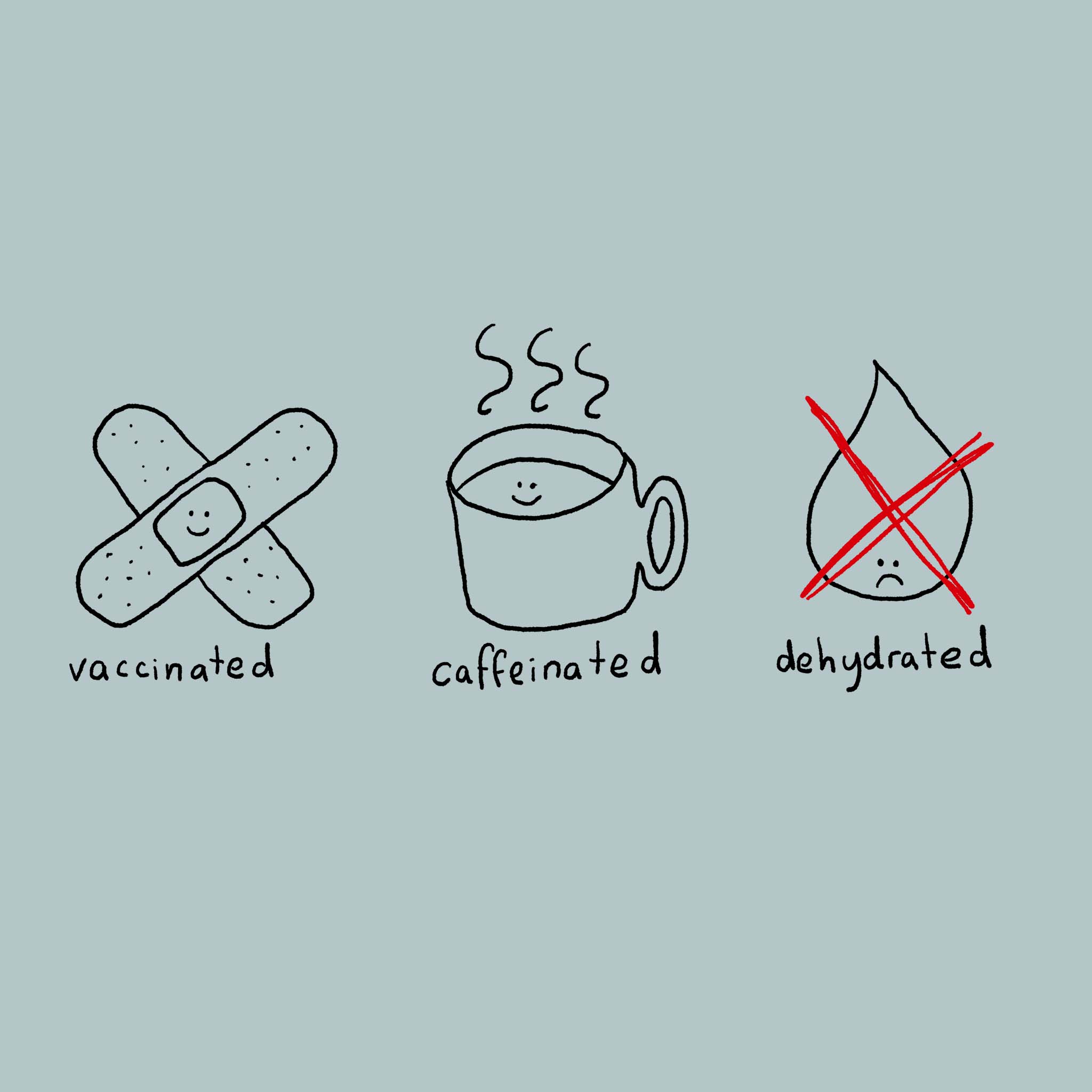 Vaccinated Caffeinated Dehydrated Tee