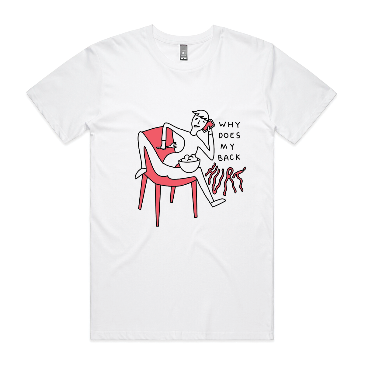 White unisex t-shirt with Why Does My Back Hurt graphic by Lonely Kids Club