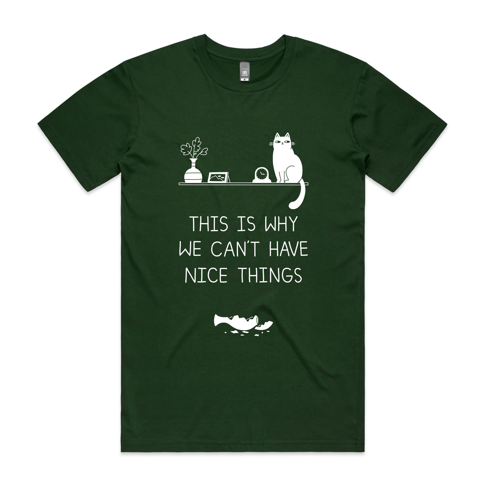 Forest Green unisex t-shirt with Why We Can't Have Nice Things graphic by Lonely Kids Club