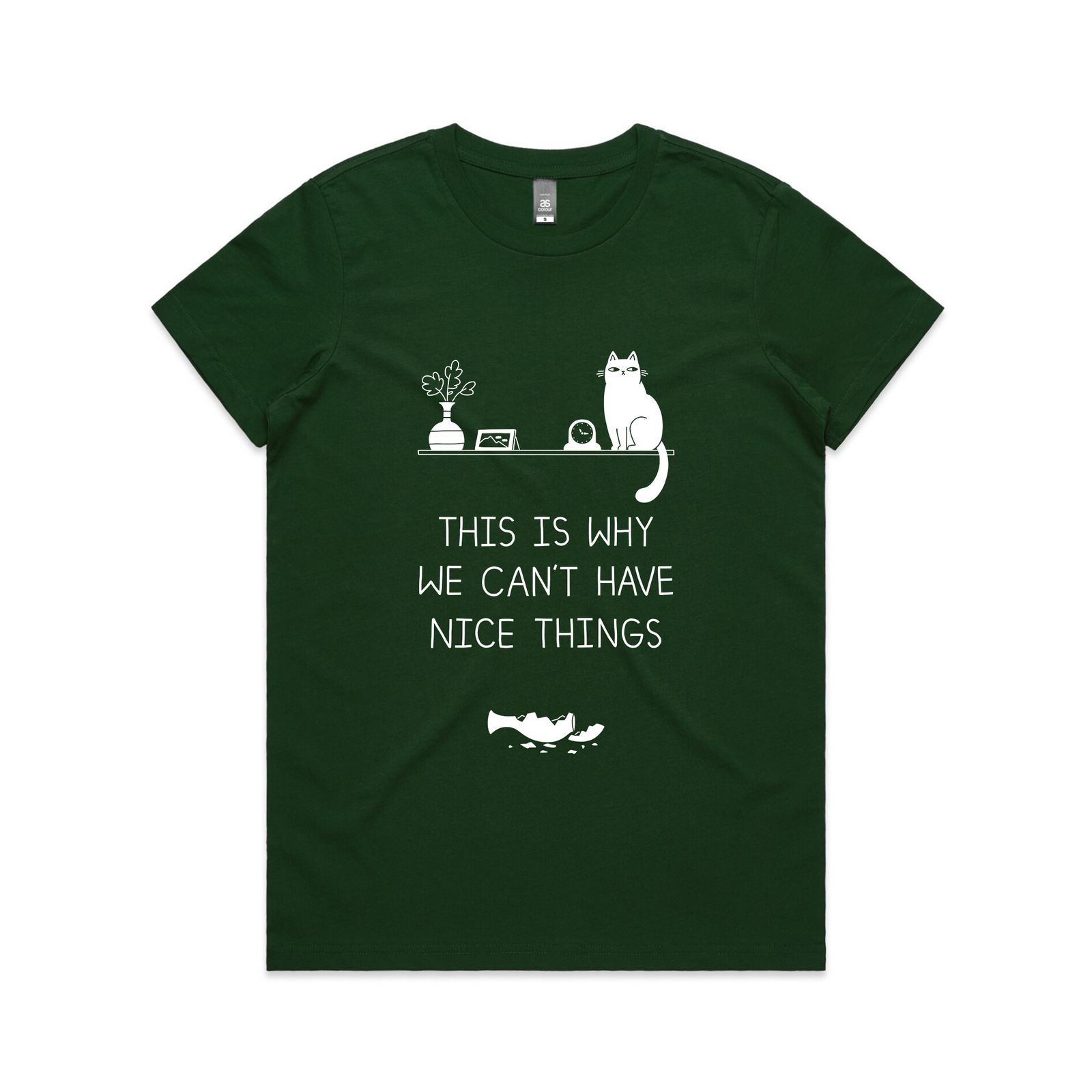 Forest Green fitted womens t-shirt with Why We Can't Have Nice Things graphic by Lonely Kids Club