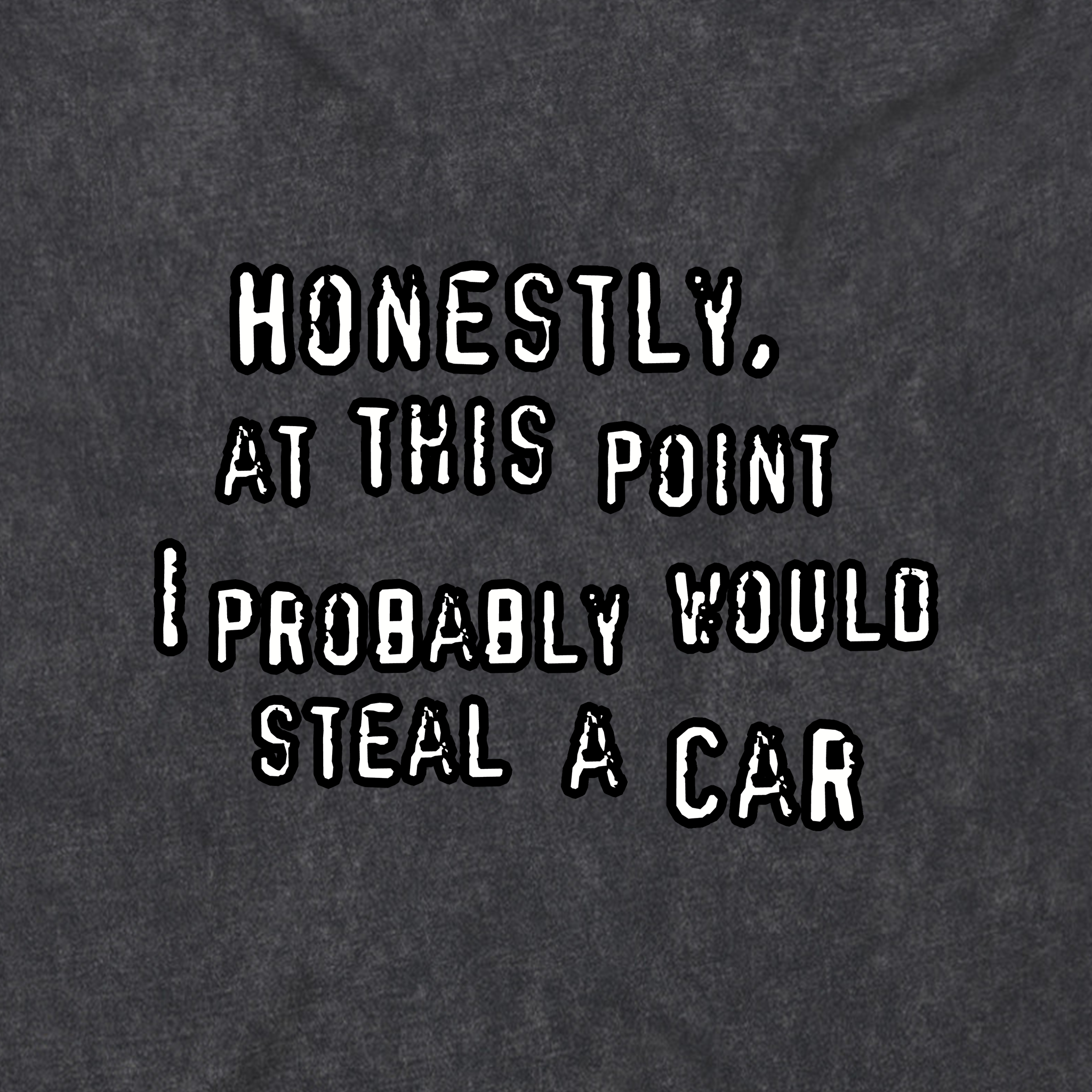 Would Steal A Car Tee