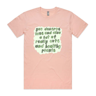 You Deserve Love And Plants Tee
