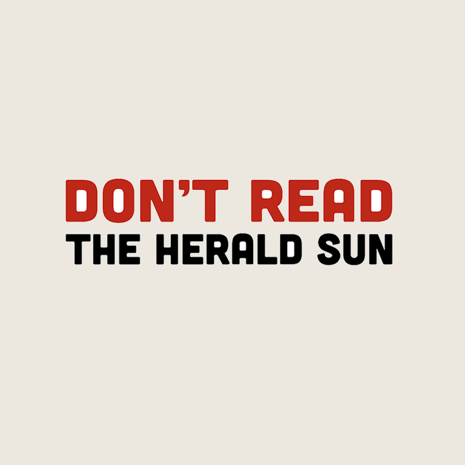 Don't Read The Herald Sun Tee