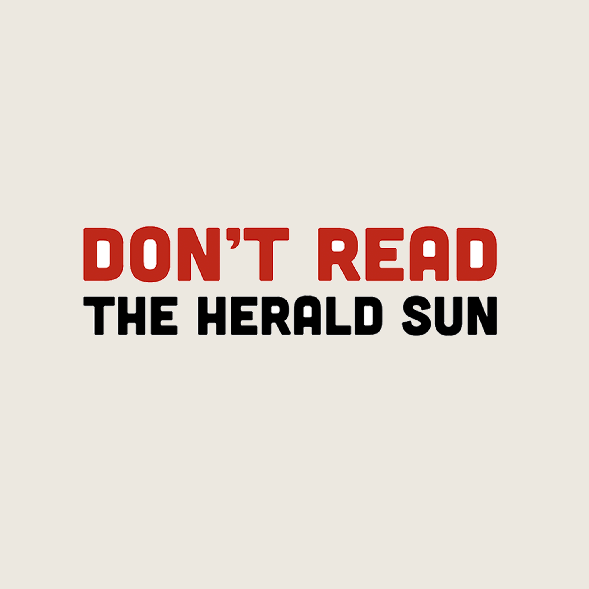 Don't Read The Herald Sun Tee