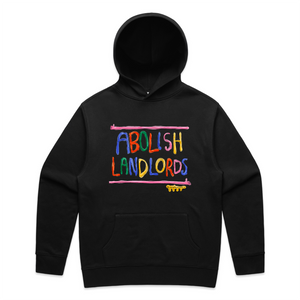 Abolish Landlords Hoodie by Lonely Kids Club. All clothing from our T-shirts to our shorts and hoodies are ethically made, and printed packed and shipped from Sydney.