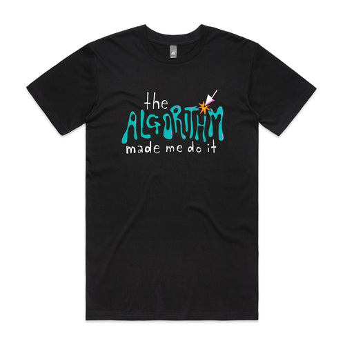 The Algorithm Made Me Do It Tee by Lonely Kids Club. All clothing from our T-shirts to our shorts and hoodies are ethically made, and printed packed and shipped from Sydney.