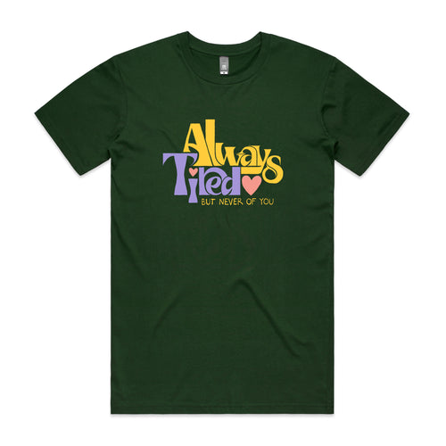 Always Tired Tee by Lonely Kids Club. All clothing from our T-shirts to our shorts and hoodies are ethically made, and printed packed and shipped from Sydney.