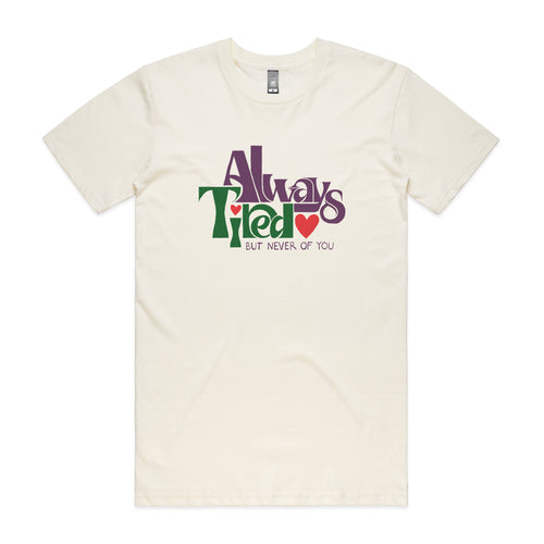 Always Tired Tee by Lonely Kids Club. All clothing from our T-shirts to our shorts and hoodies are ethically made, and printed packed and shipped from Sydney.
