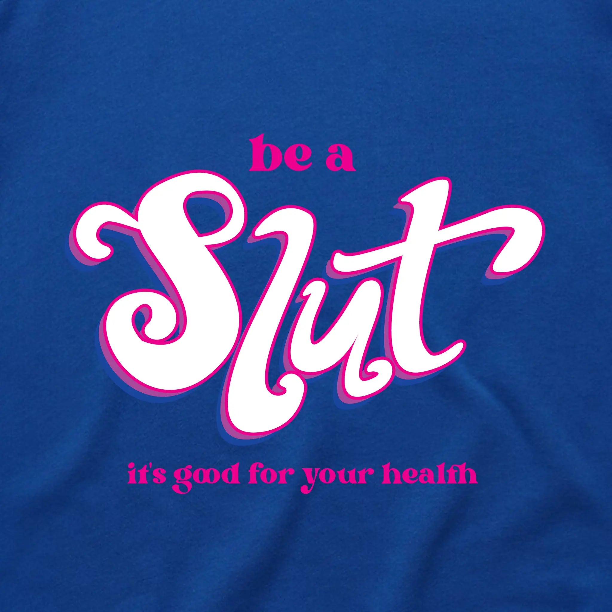 Be A Slut Hoodie