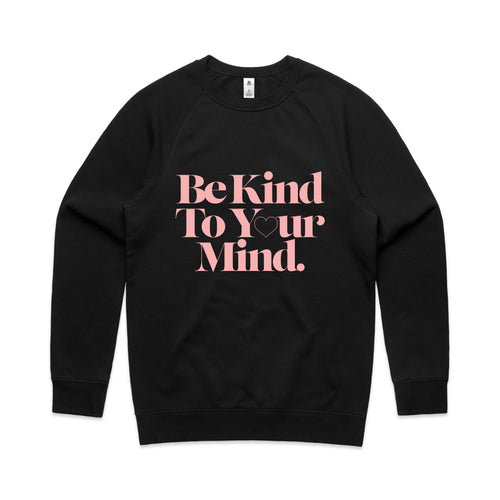 Be Kind To Your Mind Jumper by Lonely Kids Club. All clothing from our T-shirts to our shorts and hoodies are ethically made, and printed packed and shipped from Sydney.