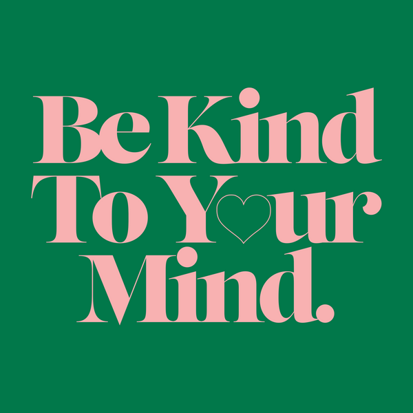 Be Kind to Your Mind Tee