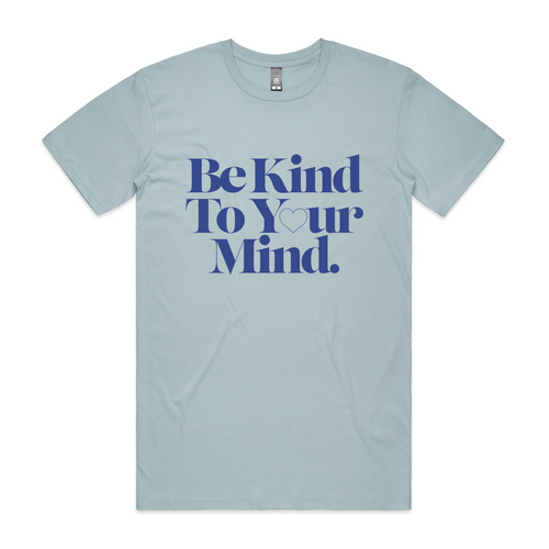 Be Kind to Your Mind Tee by Lonely Kids Club. All clothing from our T-shirts to our shorts and hoodies are ethically made, and printed packed and shipped from Sydney.