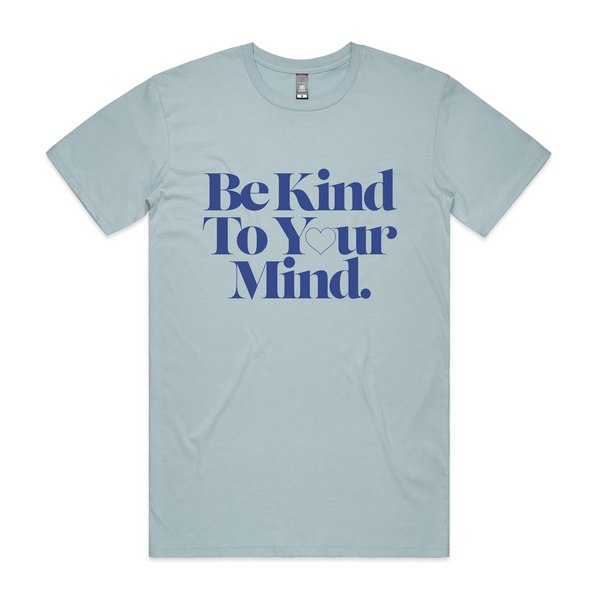 Be Kind to Your Mind Tee