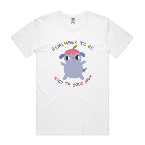 Be Nice To Your Mom Tee by Lonely Kids Club. All clothing from our T-shirts to our shorts and hoodies are ethically made, and printed packed and shipped from Sydney.