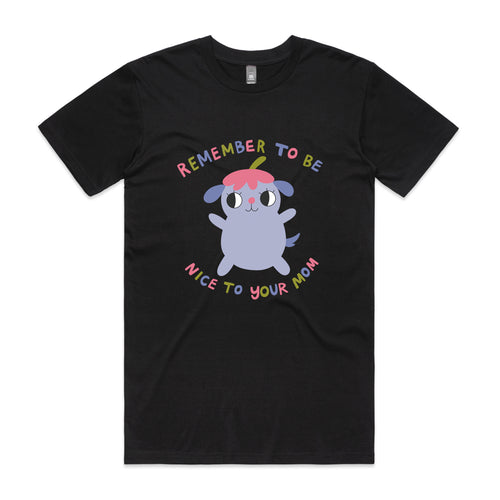 Be Nice To Your Mom Tee by Lonely Kids Club. All clothing from our T-shirts to our shorts and hoodies are ethically made, and printed packed and shipped from Sydney.