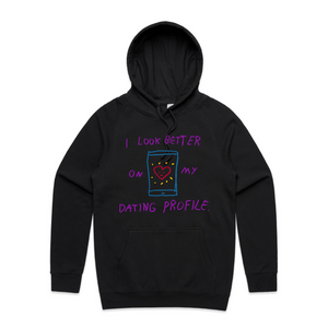 Better On My Dating Profile Hoodie by Lonely Kids Club. All clothing from our T-shirts to our shorts and hoodies are ethically made, and printed packed and shipped from Sydney.