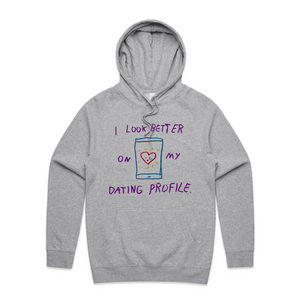 Better On My Dating Profile Hoodie by Lonely Kids Club. All clothing from our T-shirts to our shorts and hoodies are ethically made, and printed packed and shipped from Sydney.