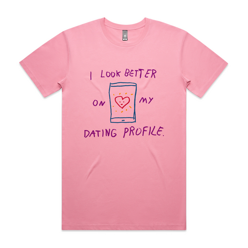 Better On My Dating Profile Tee by Lonely Kids Club. All clothing from our T-shirts to our shorts and hoodies are ethically made, and printed packed and shipped from Sydney.