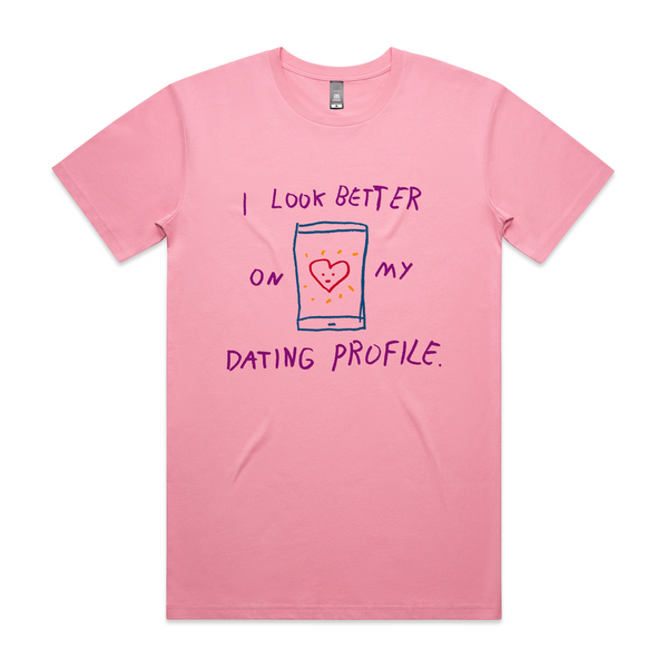 Better On My Dating Profile Tee