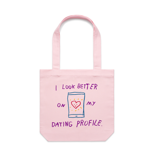 Better On My Dating Profile Tote by Lonely Kids Club. All clothing from our T-shirts to our shorts and hoodies are ethically made, and printed packed and shipped from Sydney.