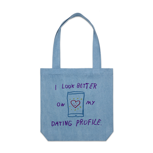 Better On My Dating Profile Tote by Lonely Kids Club. All clothing from our T-shirts to our shorts and hoodies are ethically made, and printed packed and shipped from Sydney.
