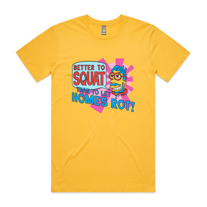 Better To Squat Tee by Lonely Kids Club. All clothing from our T-shirts to our shorts and hoodies are ethically made, and printed packed and shipped from Sydney.