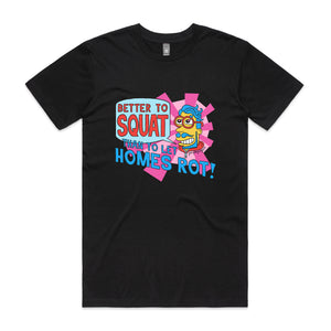 Better To Squat Tee by Lonely Kids Club. All clothing from our T-shirts to our shorts and hoodies are ethically made, and printed packed and shipped from Sydney.