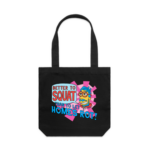 Better To Squat Tote by Lonely Kids Club. All clothing from our T-shirts to our shorts and hoodies are ethically made, and printed packed and shipped from Sydney.