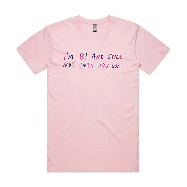 Bi And Still Not Into You Tee