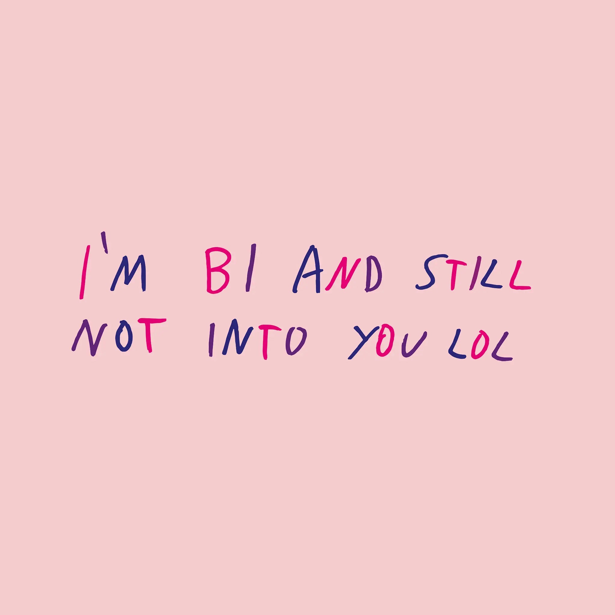 Bi And Still Not Into You Tee