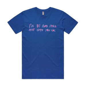Bi And Still Not Into You Tee by Lonely Kids Club. All clothing from our T-shirts to our shorts and hoodies are ethically made, and printed packed and shipped from Sydney.