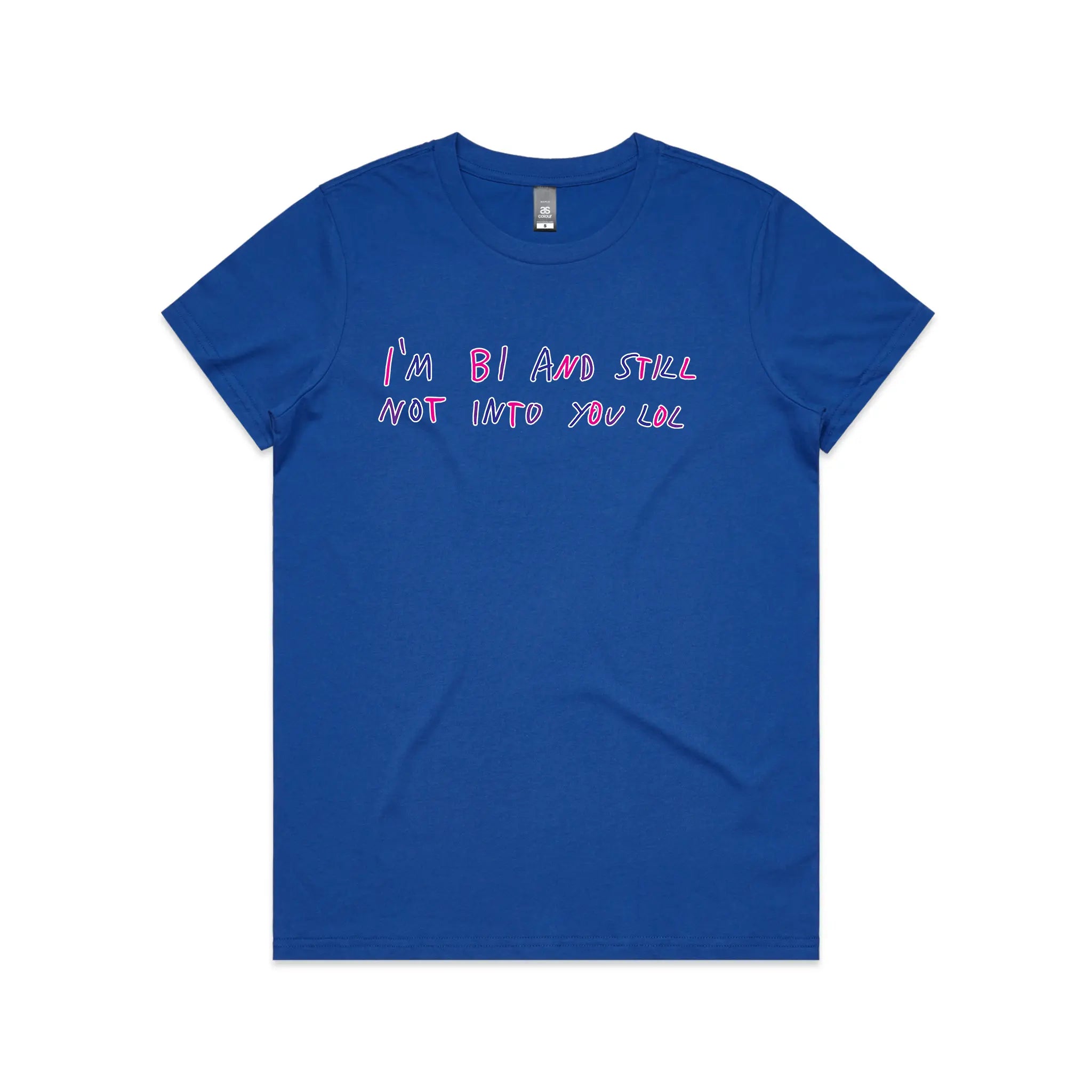 Bi And Still Not Into You Tee