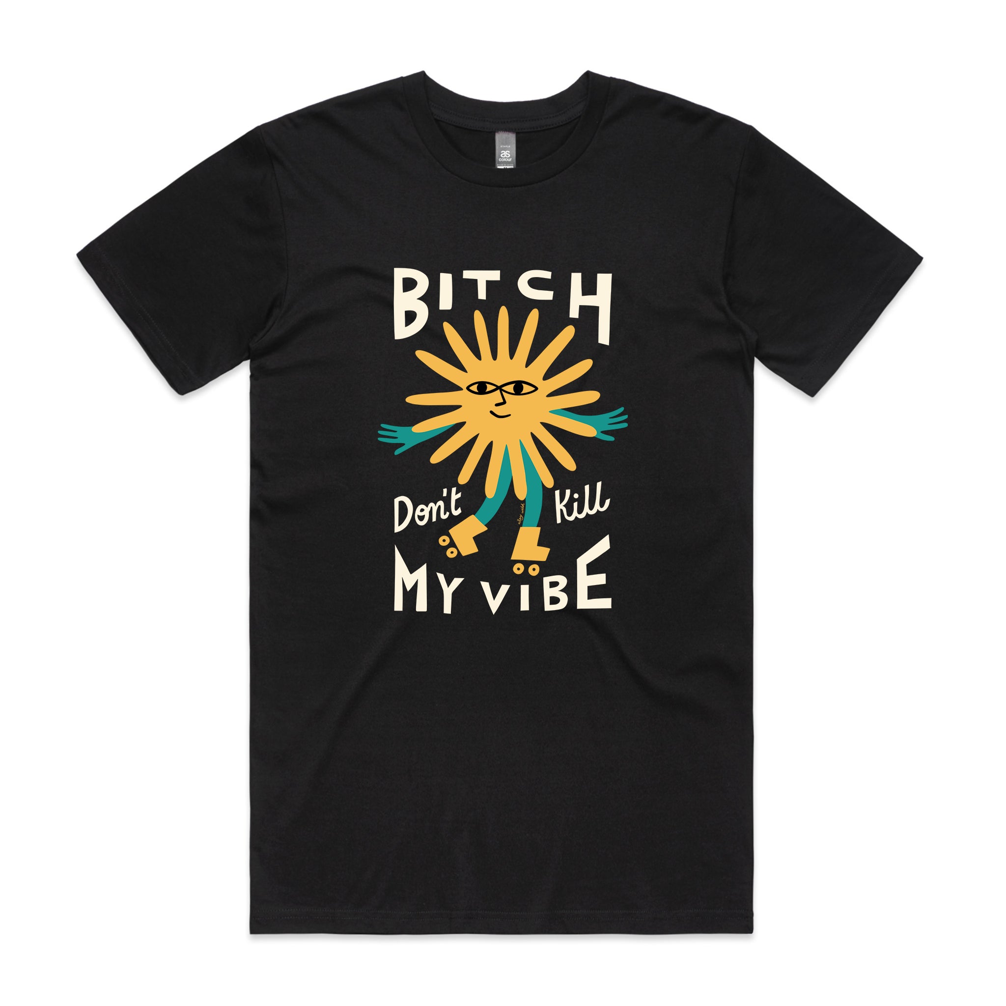 Bitch Don't Kill My Vibe Tee